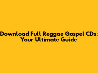 Download Full Reggae Gospel CDs: Your Ultimate Guide