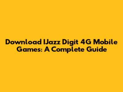 Download IJazz Digit 4G Mobile Games: A Complete Guide