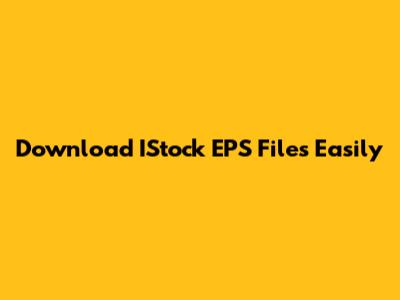 Download IStock EPS Files Easily