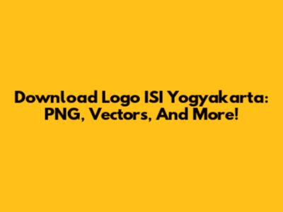 Download Logo ISI Yogyakarta: PNG, Vectors, And More!