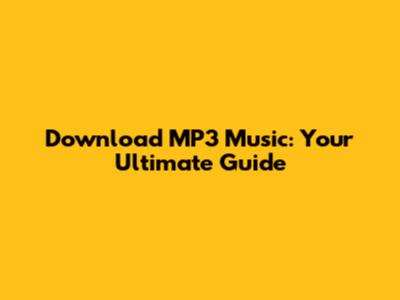 Download MP3 Music: Your Ultimate Guide