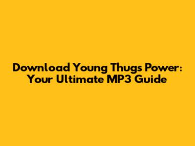 Download Young Thug's Power: Your Ultimate MP3 Guide