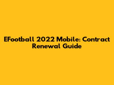 EFootball 2022 Mobile: Contract Renewal Guide