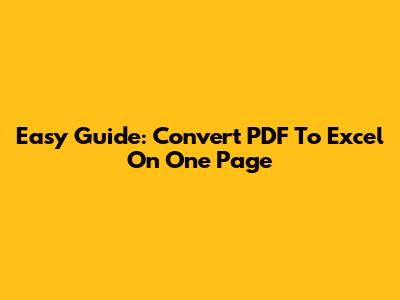 Easy Guide: Convert PDF To Excel On One Page