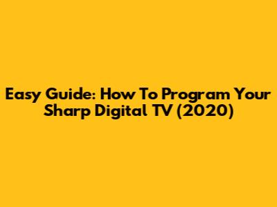 Easy Guide: How To Program Your Sharp Digital TV (2020)