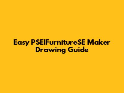 Easy PSEIFurnitureSE Maker Drawing Guide