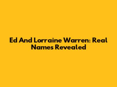 Ed And Lorraine Warren: Real Names Revealed