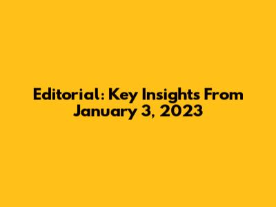 Editorial: Key Insights From January 3, 2023