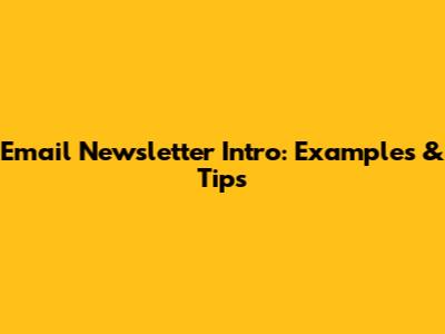 Email Newsletter Intro: Examples & Tips