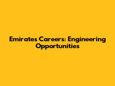 Emirates Careers: Engineering Opportunities
