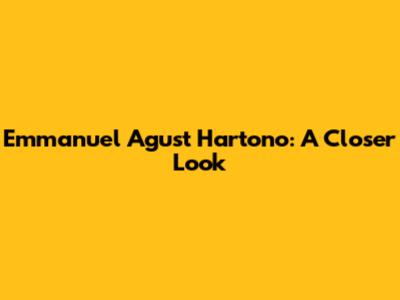 Emmanuel Agust Hartono: A Closer Look