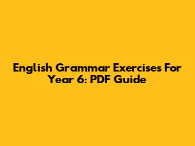 English Grammar Exercises For Year 6: PDF Guide