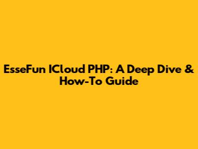 EsseFun ICloud PHP: A Deep Dive & How-To Guide