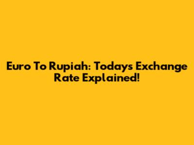 Euro To Rupiah: Today's Exchange Rate Explained!