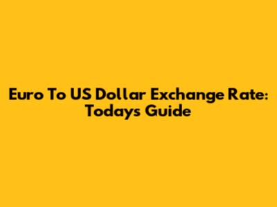 Euro To US Dollar Exchange Rate: Today's Guide