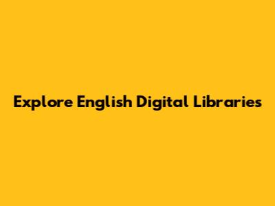Explore English Digital Libraries