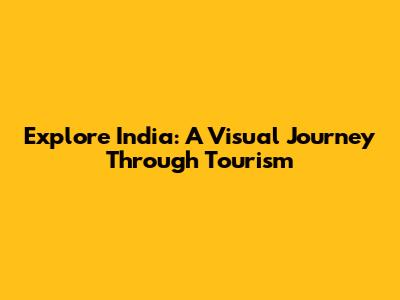 Explore India: A Visual Journey Through Tourism