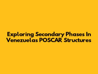 Exploring Secondary Phases In Venezuela's POSCAR Structures