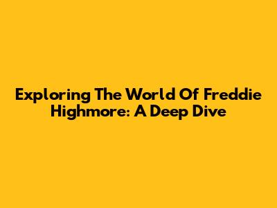 Exploring The World Of Freddie Highmore: A Deep Dive