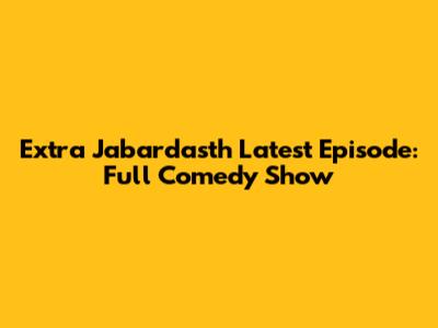 Extra Jabardasth Latest Episode: Full Comedy Show