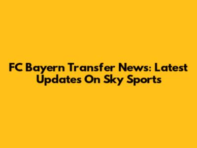 FC Bayern Transfer News: Latest Updates On Sky Sports