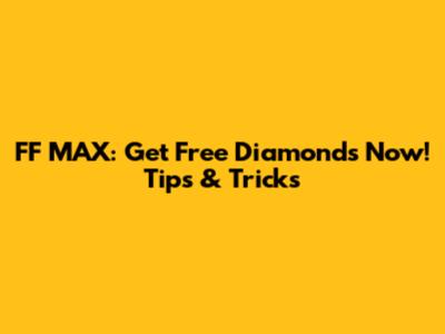 FF MAX: Get Free Diamonds Now! Tips & Tricks