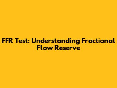 FFR Test: Understanding Fractional Flow Reserve
