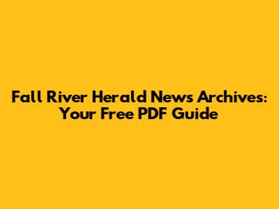 Fall River Herald News Archives: Your Free PDF Guide