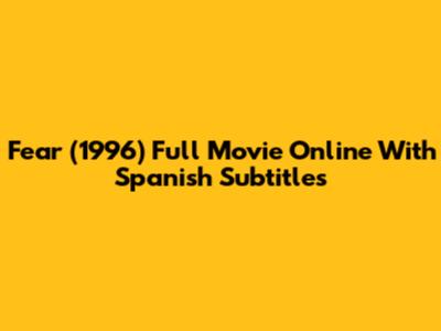 Fear (1996) Full Movie Online With Spanish Subtitles