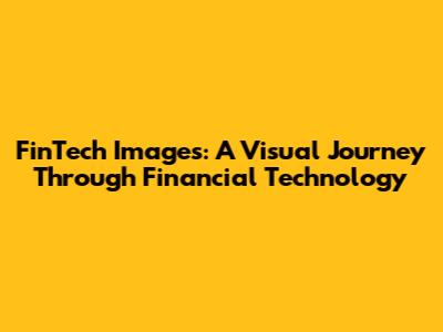 FinTech Images: A Visual Journey Through Financial Technology
