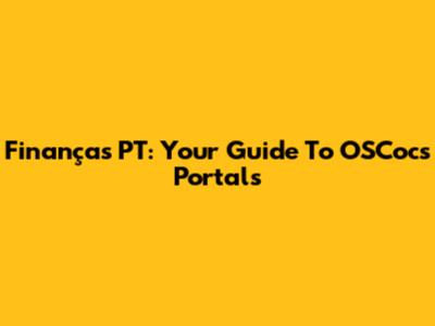Finanças PT: Your Guide To OSCocs Portals