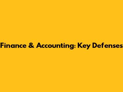 Finance & Accounting: Key Defenses