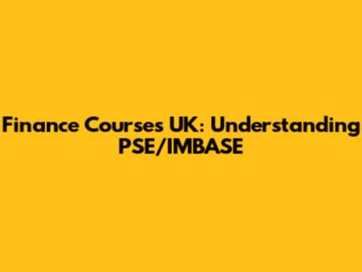 Finance Courses UK: Understanding PSE/IMBASE