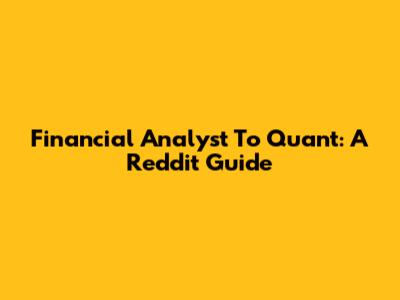 Financial Analyst To Quant: A Reddit Guide