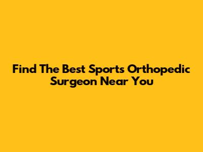 Find The Best Sports Orthopedic Surgeon Near You