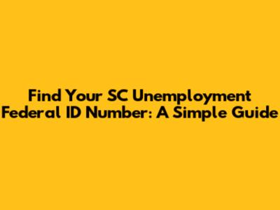 Find Your SC Unemployment Federal ID Number: A Simple Guide