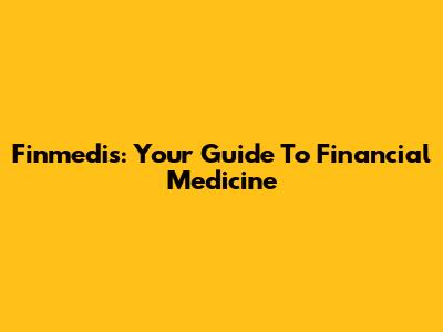 Finmedis: Your Guide To Financial Medicine