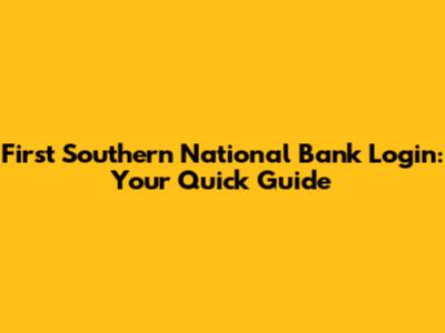 First Southern National Bank Login: Your Quick Guide