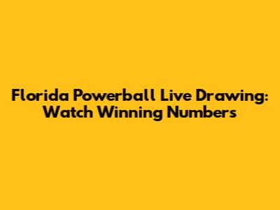 Florida Powerball Live Drawing: Watch Winning Numbers