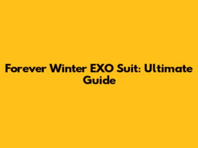 Forever Winter EXO Suit: Ultimate Guide