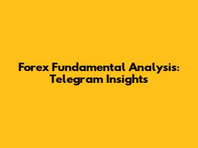 Forex Fundamental Analysis: Telegram Insights