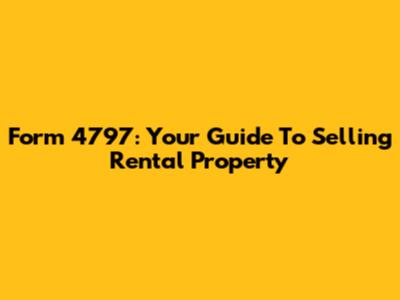 Form 4797: Your Guide To Selling Rental Property