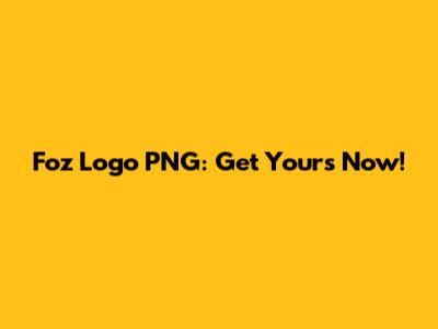 Foz Logo PNG: Get Yours Now!