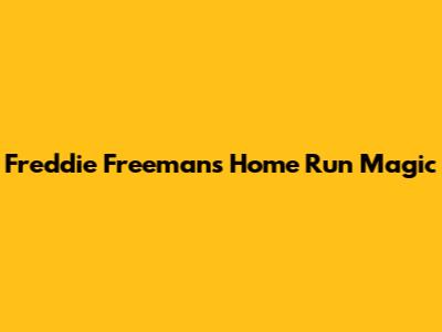 Freddie Freeman's Home Run Magic