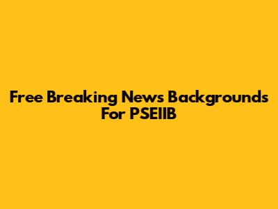 Free Breaking News Backgrounds For PSEIIB