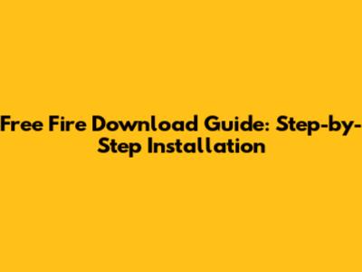 Free Fire Download Guide: Step-by-Step Installation