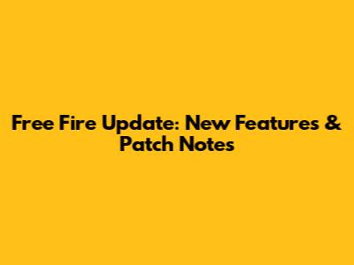 Free Fire Update: New Features & Patch Notes