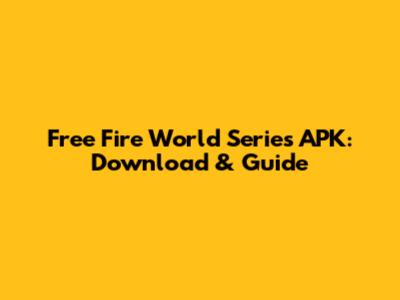 Free Fire World Series APK: Download & Guide