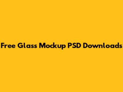 Free Glass Mockup PSD Downloads