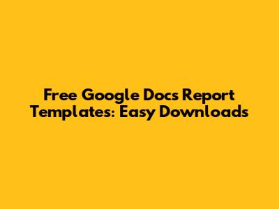 Free Google Docs Report Templates: Easy Downloads